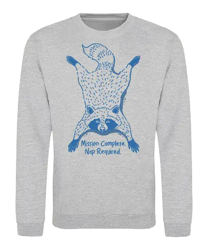Nap Required  - raccoon, nap time, funny animal, mischief, cute raccoon, tired raccoon, mission complete, chaos animal, nocturnal vibes, forest critter, cozy nap, animal humor, lazy day - Sweatshirt