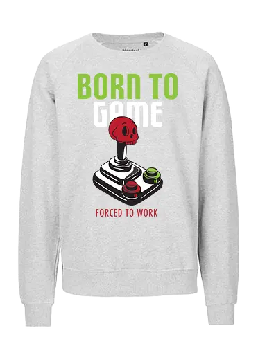BORN TO GAME FORCED TO WORK - gaming, joystick, skull, typography, vintage, humor, duality, passion, work - Fairtrade Sweatshirt