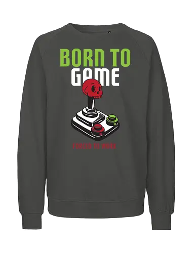 BORN TO GAME FORCED TO WORK - gaming, joystick, skull, typography, vintage, humor, duality, passion, work - Fairtrade Sweatshirt
