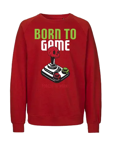 BORN TO GAME FORCED TO WORK - gaming, joystick, skull, typography, vintage, humor, duality, passion, work - Fairtrade Sweatshirt