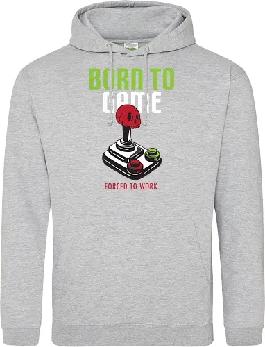 BORN TO GAME FORCED TO WORK