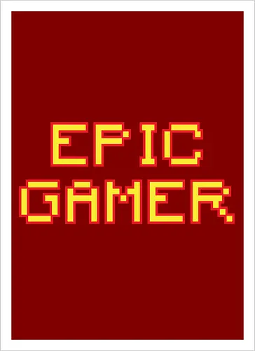 EPIC GAMER