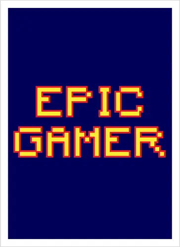 EPIC GAMER