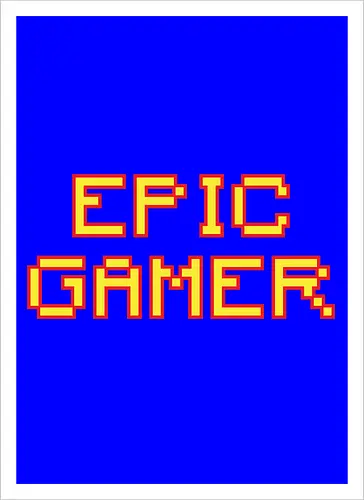 EPIC GAMER