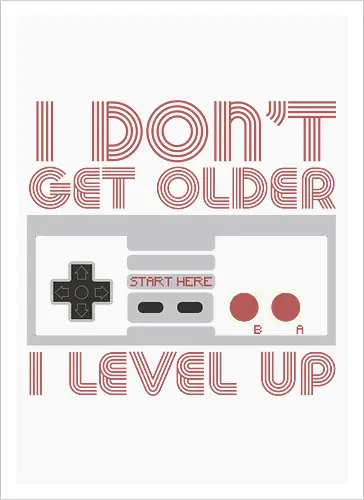 I don't get older, I level up - retro gaming, controller, level up, aging humor, vintage, nostalgia, video games, gaming culture, phrase, typography - Artprint