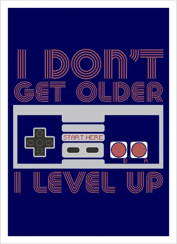  I don't get older, I level up - retro gaming, controller, level up, aging humor, vintage, nostalgia, video games, gaming culture, phrase, typography - Artprint