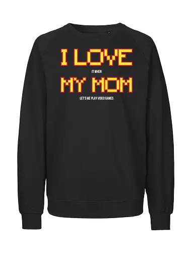 I LOVE IT WHEN MY MON LET'S ME PLAY VIDEO GAMES  - retro, pixelated, text, playful, gaming, message, mom, love, video games, olive background - Fairtrade Sweatshirt