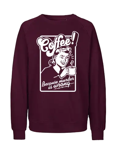 Coffee Murder Woman - coffee, murder, funny, retro, vintage - Fairtrade Sweatshirt