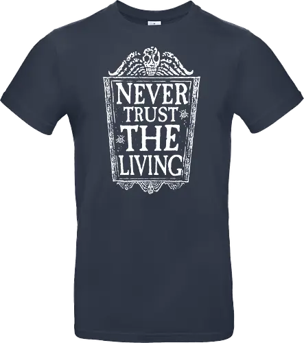 Never trust the living