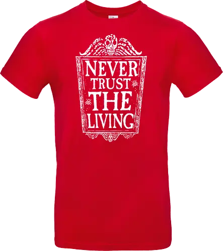 Never trust the living