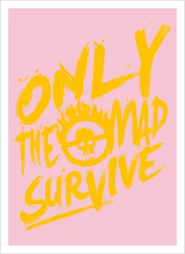 Only the mad