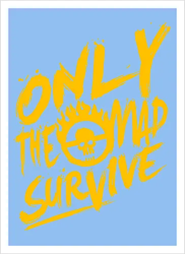 Only the mad
