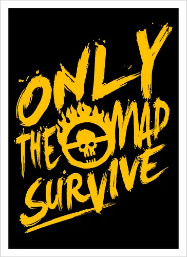 Only the mad