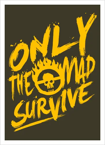 Only the mad