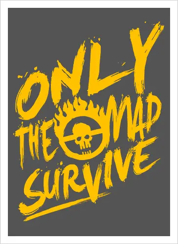 Only the mad