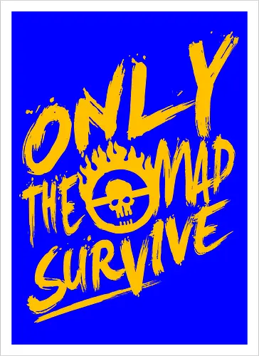 Only the mad
