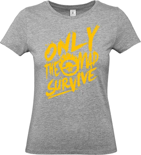 Only the mad - furiosa, mad max, movie, warrior, wasteland, action - Standard T-Shirt (Women)