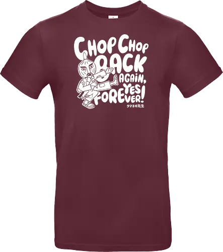 Chop chop back again