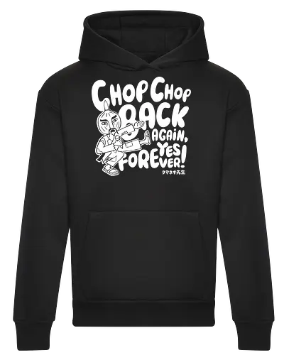 Chop chop back again