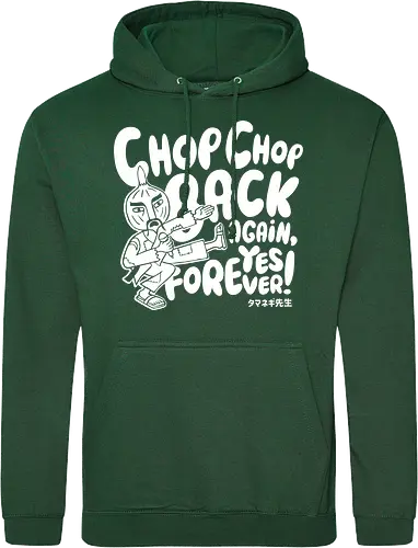 Chop chop back again