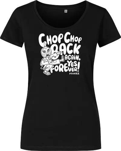 Chop chop back again