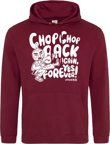 Chop chop back again