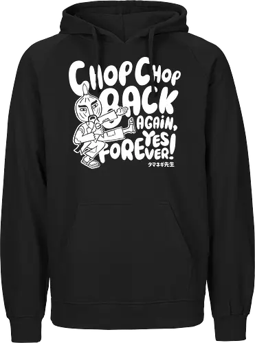 Chop chop back again