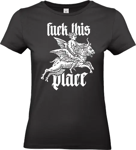 Fck This Place - dead, sexy, witch, horror, creepy, goth, streetwear, style - Standard T-Shirt (Women)