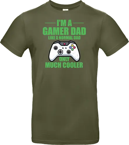 I'M A GAMER DAD LIKE A NORMAL DAD ONLY MUCH COOLER
