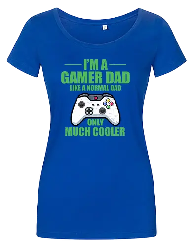 I'M A GAMER DAD LIKE A NORMAL DAD ONLY MUCH COOLER