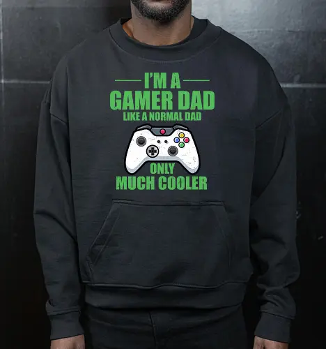 I'M A GAMER DAD LIKE A NORMAL DAD ONLY MUCH COOLER