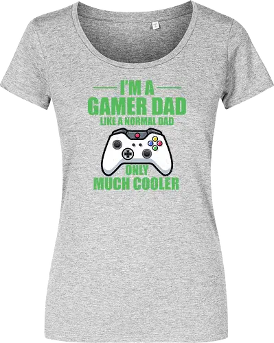 I'M A GAMER DAD LIKE A NORMAL DAD ONLY MUCH COOLER