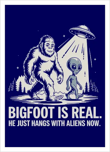 Bigfoot is real. He just hangs with aliens now