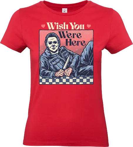 Wish you were here - Horror, horror movies, classic, villain, movies, funny, humor - Standard T-Shirt (Women)