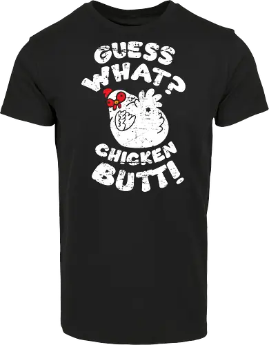 Guess what chicken butt