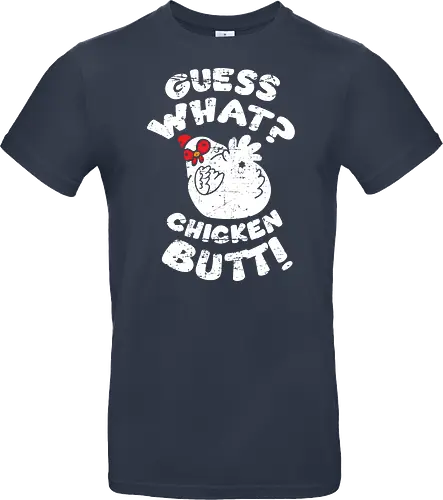 Guess what chicken butt