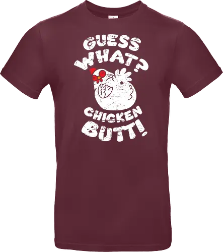 Guess what chicken butt
