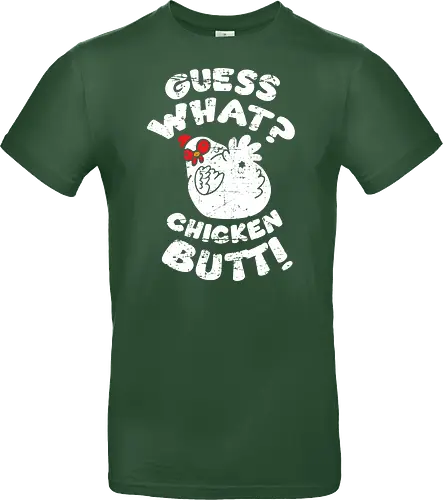 Guess what chicken butt
