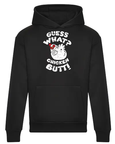 Guess what chicken butt