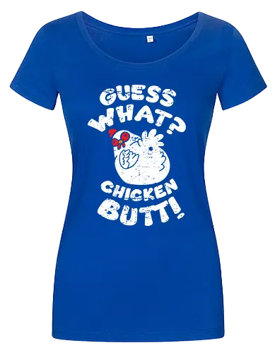 Guess what chicken butt