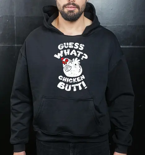 Guess what chicken butt