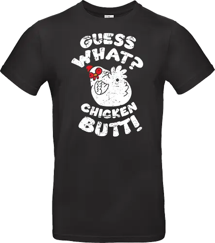 Guess what chicken butt