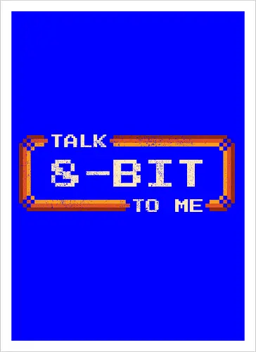 Talk 8-Bit To Me