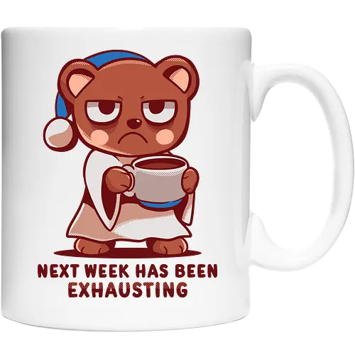Next Week has been Exhausting