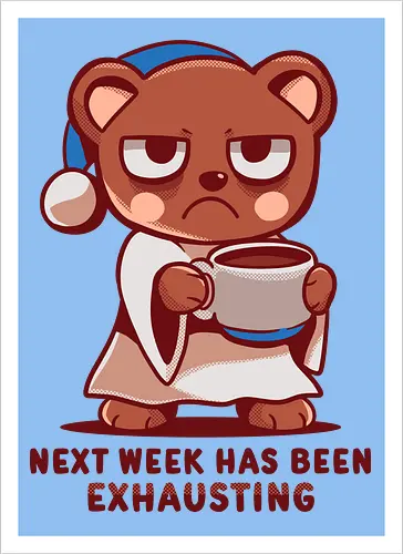 Next Week has been Exhausting
