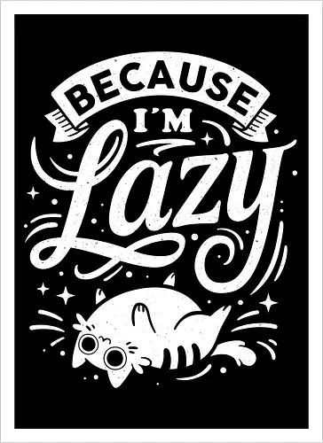Because I Am Lazy