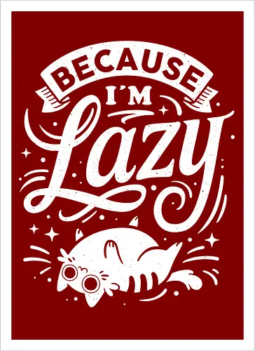 Because I Am Lazy