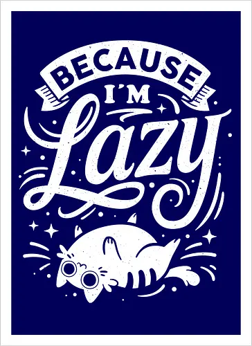 Because I Am Lazy