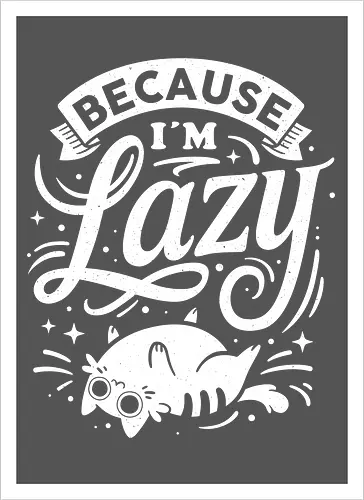 Because I Am Lazy