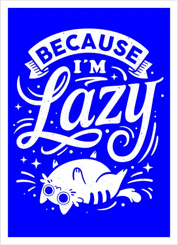Because I Am Lazy